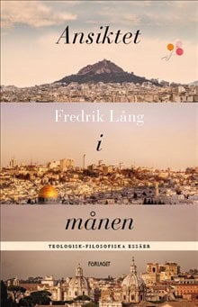 Lång, Fredrik | Ansiktet i månen : En teologisk-filosofisk essä