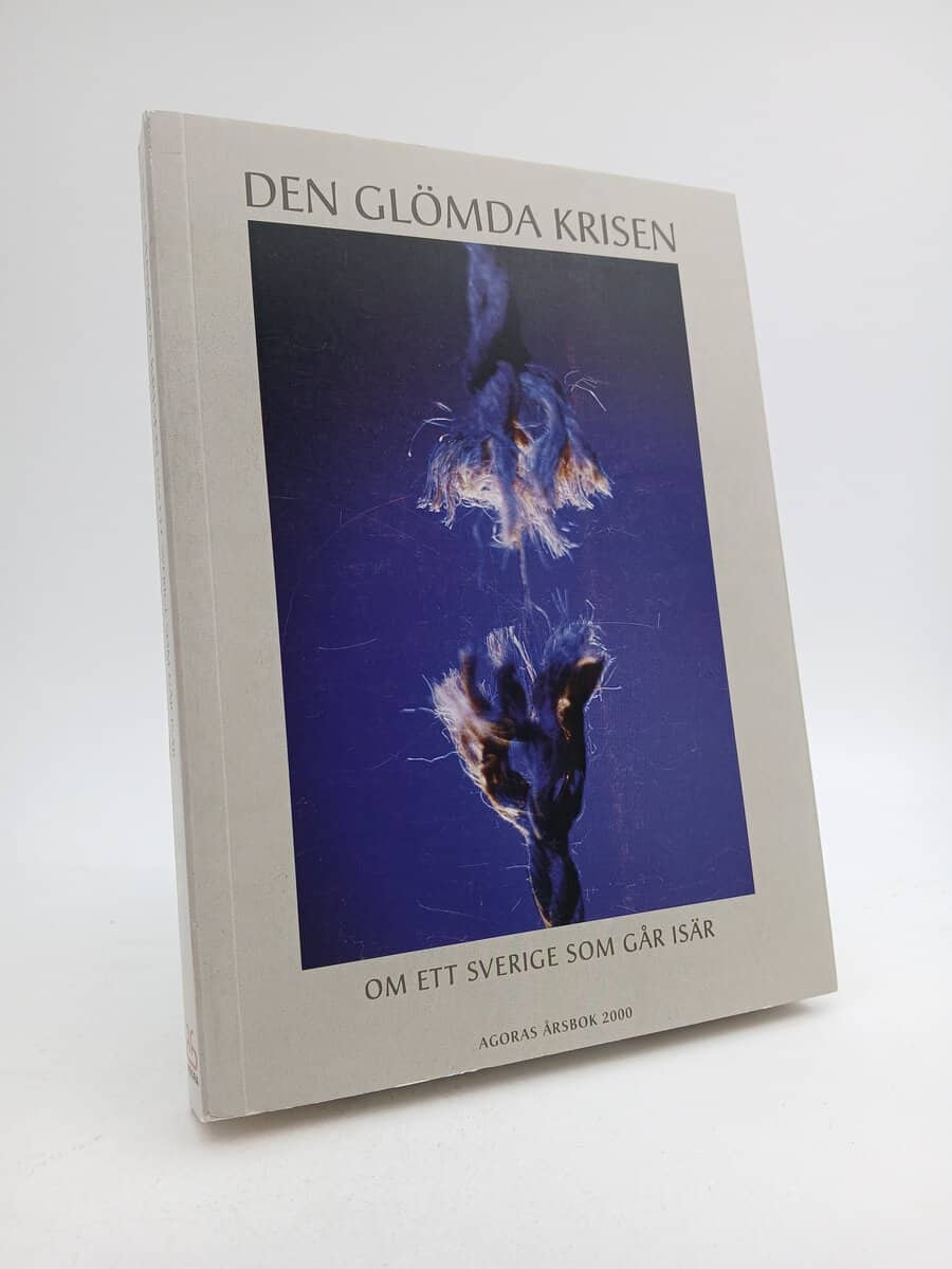 Agoras årsbok 2000 | Den glömda krisen : Om ett Sverige som går isär