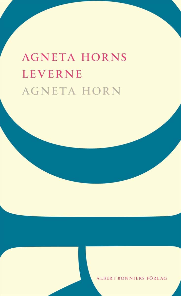 Horn, Agneta | Agneta Horns leverne : Efter Ellen Fries efterlämnade manuskript