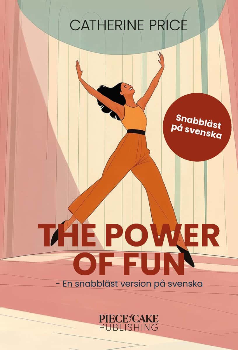 Price, Catherine | The Power of Fun : En snabbläst version på svenska