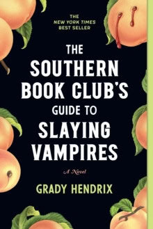 Hendrix, Grady | The Southern Book Club's Guide to Slaying Vampires