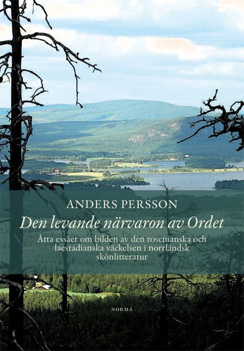 Persson, Anders | Den levande närvaron av Ordet : Åtta essäer om bilden av den rosenianska och laestadianska väckelsen i...