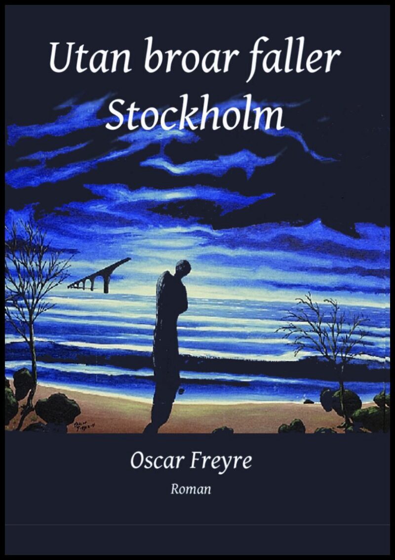 Freyre, Oscar | Utan broar faller Stockholm