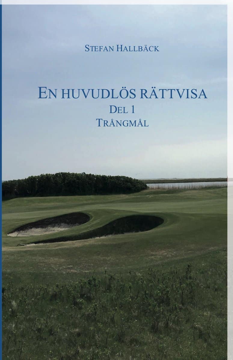 Hallbäck, Stefan | En huvudlös rättvisa. Del 1, Trångmål