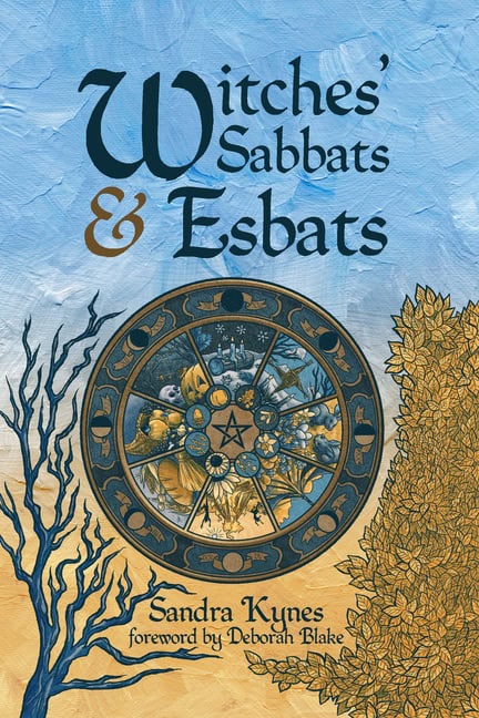 Sandra KynesForeword by Deborah Blake | Witches' Sabbats & Esbats