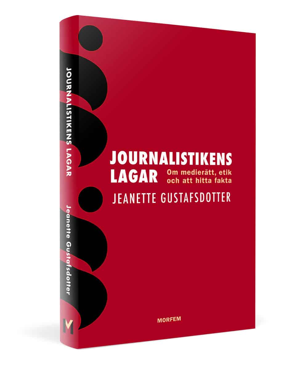 Gustafsdotter, Jeanette | Journalistikens lagar : Om medierätt, etik och att hitta fakta
