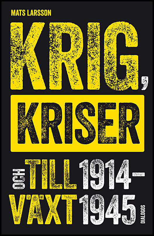 Larsson, Mats | Krig, kriser och tillväxt 1914-1945