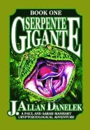 J. Allan Danelek | Serpente Gigante : A Paul and Sarah Manhart Cryptozoological Adventure Book One
