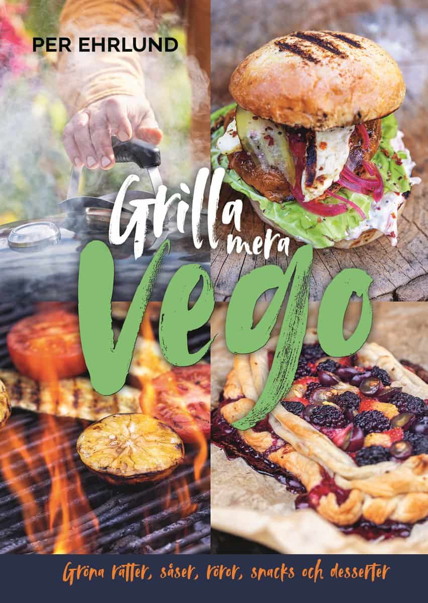 Ehrlund, Per | Grilla mera vego : Gröna rätter, röror, såser, snacks och desserter