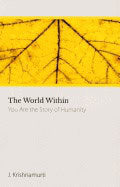 J. Krishnamurti | World Within : You Are the Story of Humanity