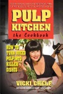 Vicki Chelf | Pulp Kitchen, The Cookbook : How to Turn Juiced Pulp into Inspired Dishes