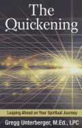 Gregg Unterberger | Quickening : Leaping Ahead On Your Spiritual Journey