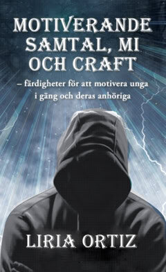 Ortiz, Liria | Motiverande samtal, MI och CRAFT : – färdigheter för att motivera unga i gäng och deras anhöriga