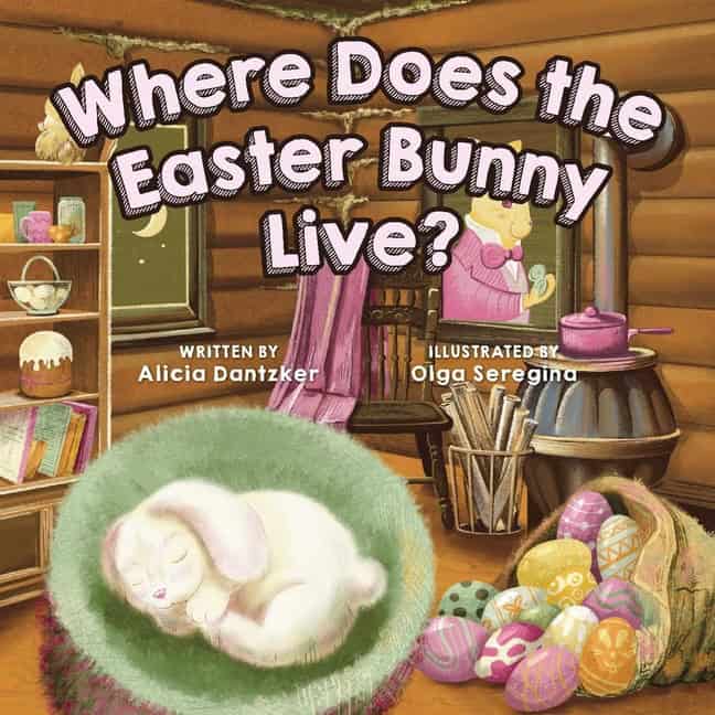 Alicia Dantzker | Where Does The Easter Bunny Live?