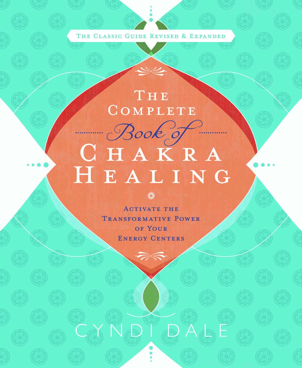 Dale, Cyndi | Complete book of chakra healing : Activate the transformative power of your