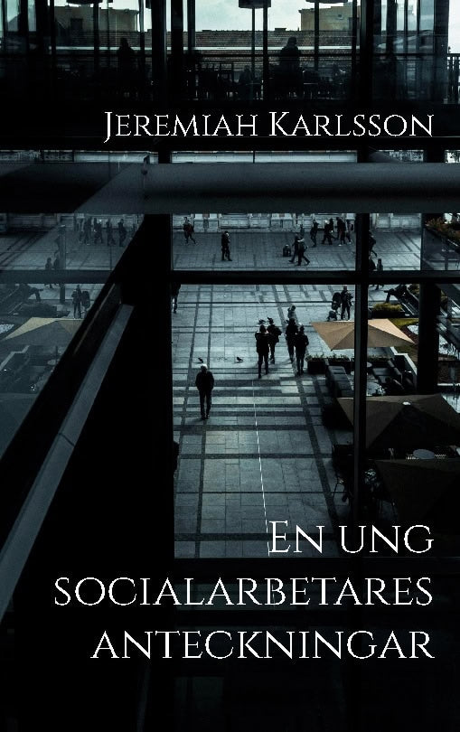 Karlsson, Jeremiah | En ung socialarbetares anteckningar