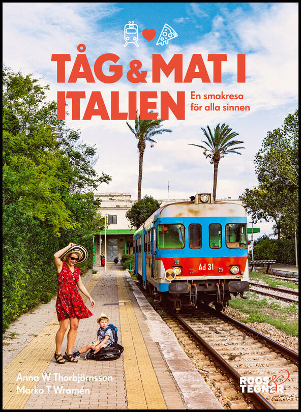 Wramen, Marko T| Thorbjörnsson, Anna W | Tåg och mat i Italien : En smakresa för alla sinnen