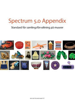 | | Spectrum 5.0 Appendix : Standard för samlingsförvaltning på museer