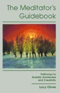 Lucy Oliver | Meditators Guidebook : Pathways to Greater Awareness & Creativity