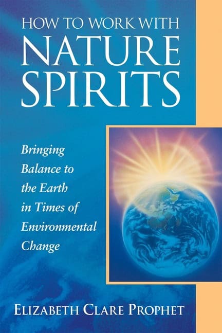Elizabeth Clare Prophet | How To Work With Nature Spirits