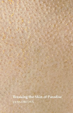 Orlová, Jana | Breaking The Skin Of Paradise