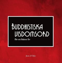 d'Osky, Jean | Buddhistiska visdomsord : För ett bättre liv
