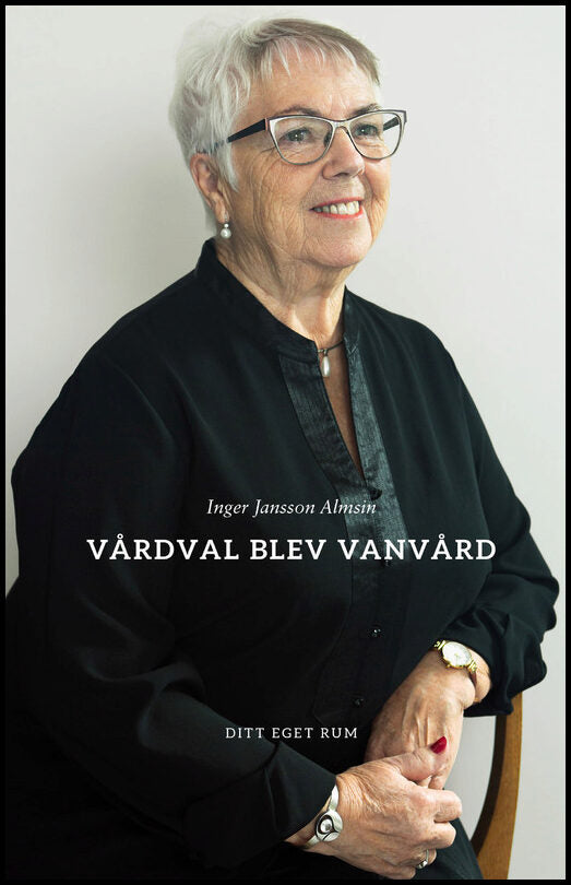 Jansson Almsin, Inger | Vårdval blev vanvård