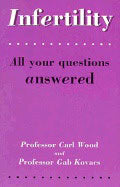 Carl Wood | Gabor Kovacs | Infertility All Your Questions Answered : All Your Questions Answered