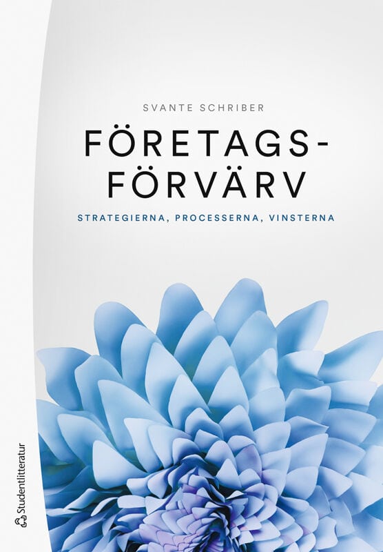 Schriber, Svante | Företagsförvärv : Strategierna, processerna, vinsterna
