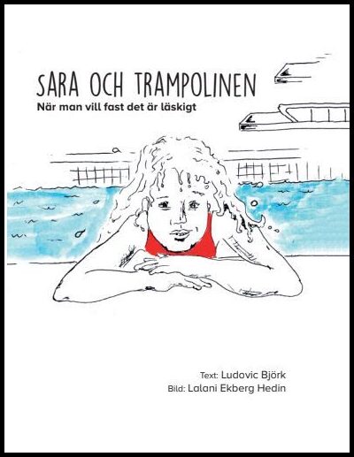 Björk, Ludovic | Sara och trampolinen : När man vill fast det är läskigt