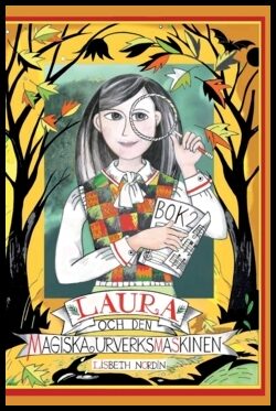Nordin, Lisbeth | Laura och den magiska urverksmaskinen : Det andra äventyret