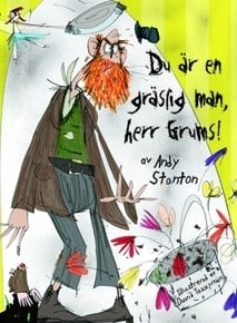 Stanton, Andy | Du är en gräslig man, herr Grums!