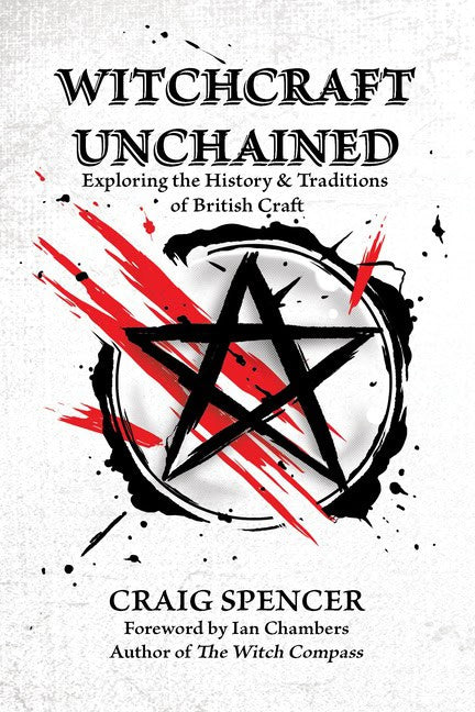 Craig SpencerForeword by Ian Chambers | Witchcraft Unchained