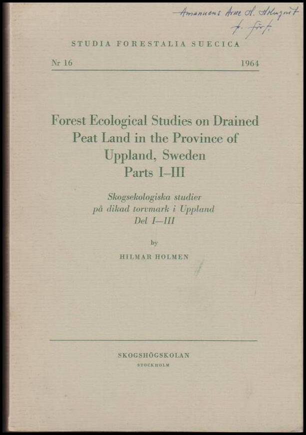 Holmen, Hilmar | Forest Ecological Studies on Drained Peat Land in the Province of Uppland : Sweden Parts I-III