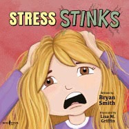 Bryan Smith Illustrated by Lisa M. Grif | Stress Stinks