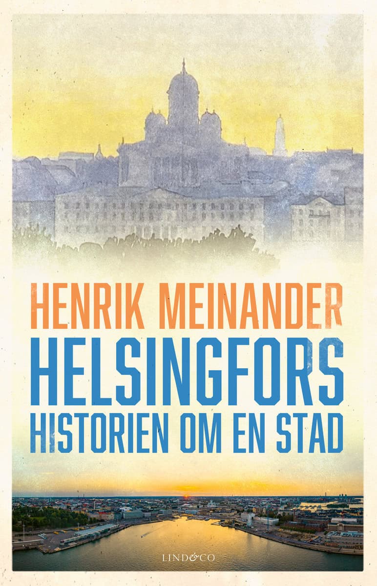 Meinander, Henrik | Helsingfors : Historien om en stad