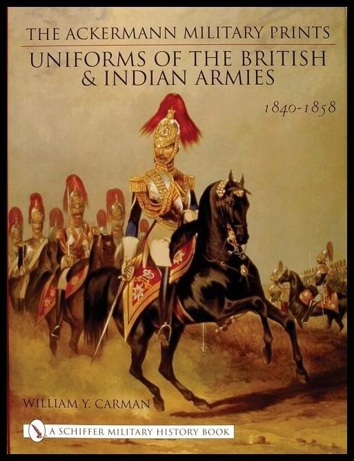 Carman, W.y. | Ackermann military prints : Uniforms of the british and indian armies 1840-