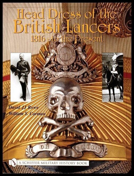 David JJ Rowe | Head Dress Of The British Lancers 1816-To The Present