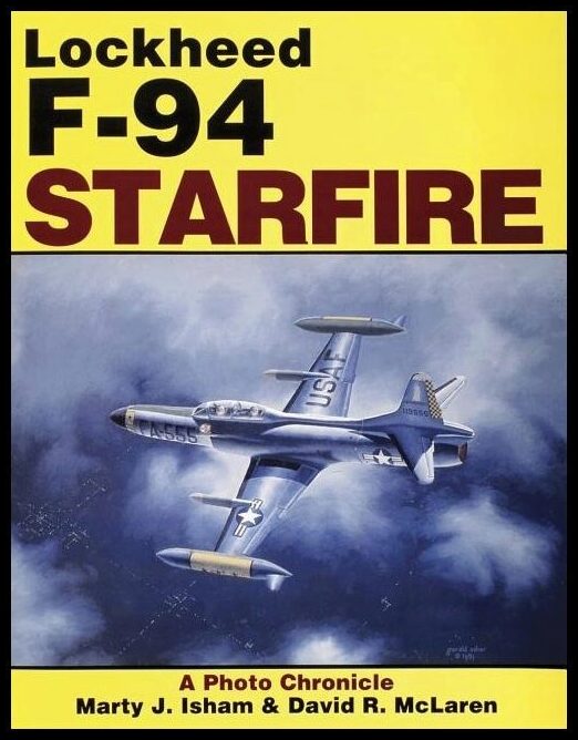 David R. McLaren - Marty Isham | Lockheed F-94 Starfire : A Photo Chronicle