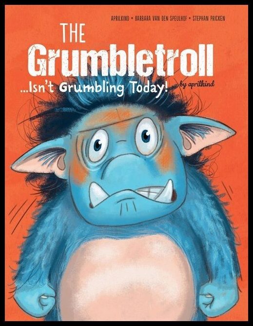 aprilkind - Barbara van den Speulhof - S | The Grumbletroll . . . Isn’t Grumbling Today!