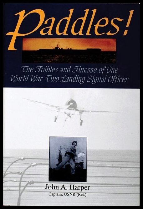 Harper, John A. | Paddles! : The foibles and finesse of one world war ii landing signal offic
