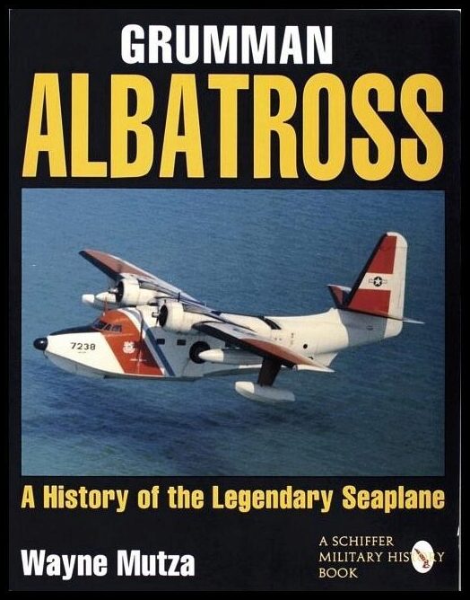 Mutza, Wayne | Grumman albatross : A history of the legendary seaplane