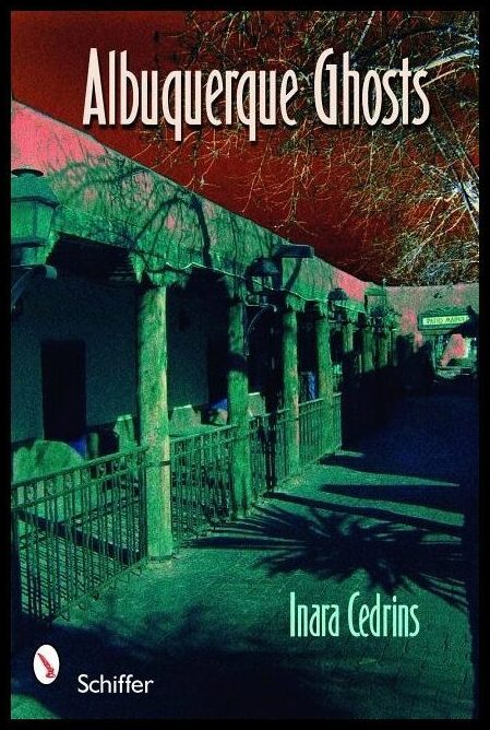 Inara Cedrins | Albuquerque Ghosts : Traditions, Legend, Lore