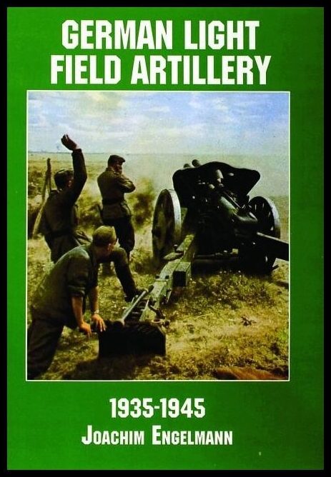 Schiffer Publishing, Ltd. | German light field artillery in world war ii