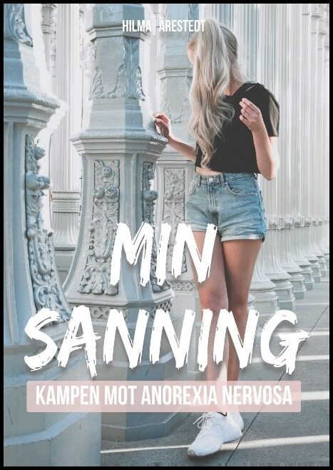Årestedt, Hilma | Min sanning : Kampen mot Anorexia Nervosa