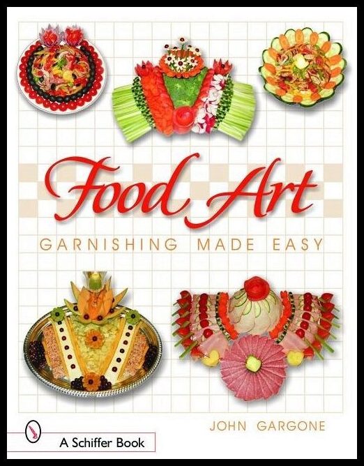 Gargone, John | Food art : Garnishing made easy