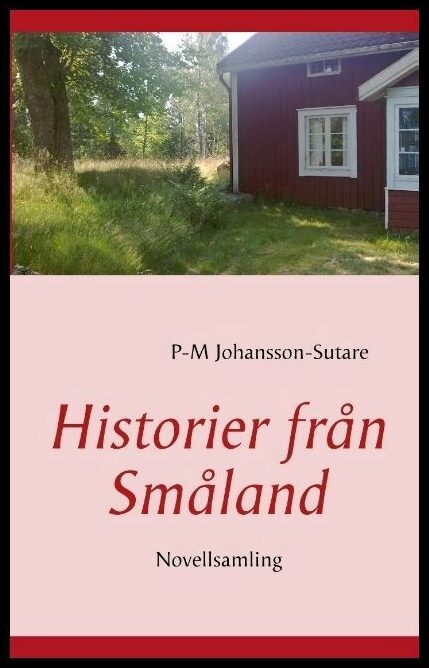 Johansson-Sutare, P-M | Historier från Småland : Novellsamling
