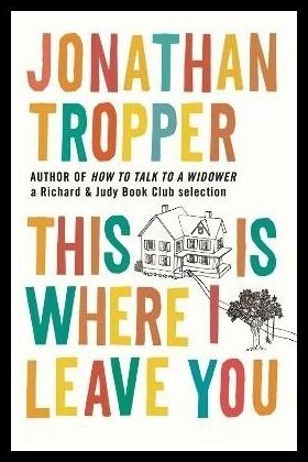 Tropper, Jonathan | This Is Where I Leave You
