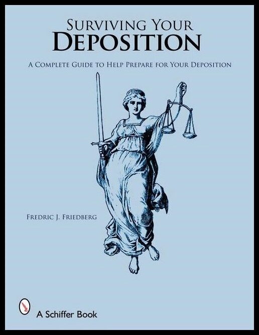 Fredric J. Friedberg | Surviving Your Deposition