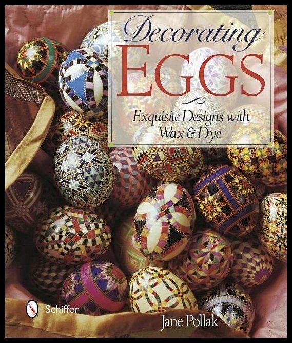Jane Pollak | Decorating Eggs : Exquisite Designs with Wax & Dye